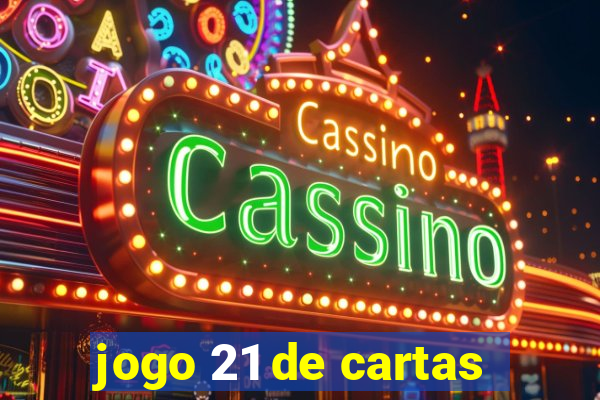 jogo 21 de cartas